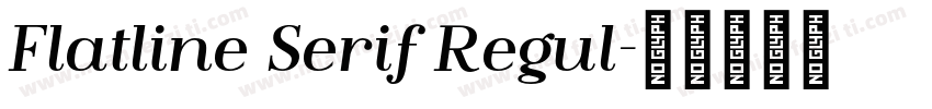 Flatline Serif Regul字体转换